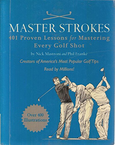 9780762415816: Master Strokes: 401 Proven Lessons for Mastering Every Shot