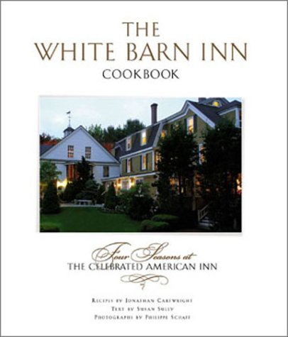 Beispielbild fr The White Barn Inn Cookbook : Four Seasons at the Celebrated American Inn zum Verkauf von Better World Books