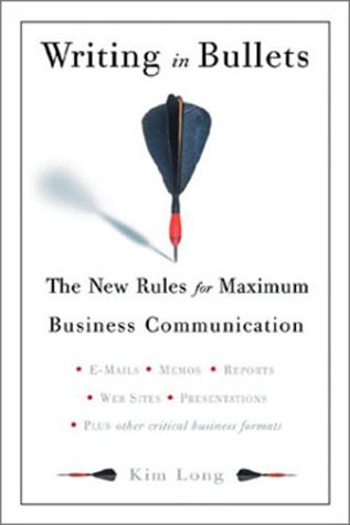 Beispielbild fr Writing In Bullets: The New Rules for Maximum Business Communication zum Verkauf von Your Online Bookstore