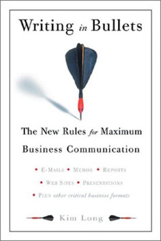 Imagen de archivo de Writing In Bullets: The New Rules for Maximum Business Communication a la venta por Wonder Book