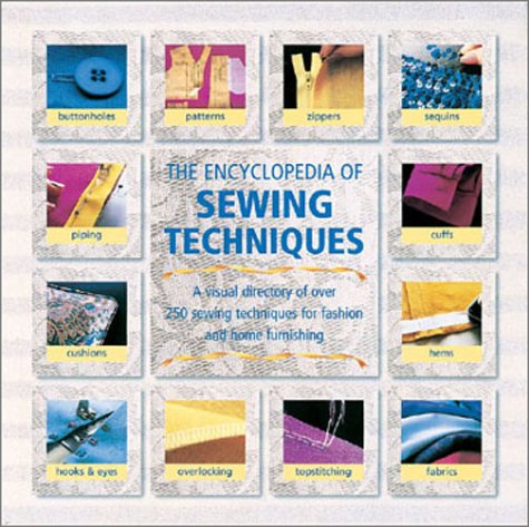 9780762416516: The Encyclopedia of Sewing Techniques: A Step-By-Step Visual Directory, With an Inspirational Gallery of Finished Works