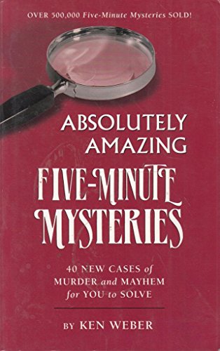 Stock image for Absolutely Amazing Five-Minute Mysteries: 40 New Cases of Murder and Mayhem for You to Solve for sale by WorldofBooks