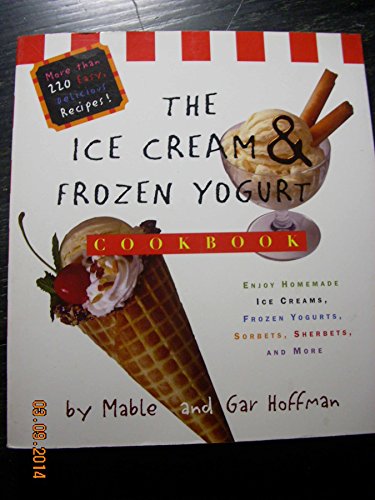 Beispielbild fr The Ice Cream And Frozen Yogurt Cookbook zum Verkauf von Wonder Book