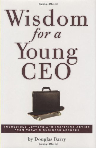 Stock image for Wisdom for a Young Ceo: Incredible Letters and Inspiring Advice from Today's Business Leaders for sale by Booked Experiences Bookstore