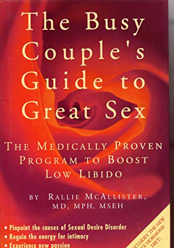 Stock image for The Busy People's Guide to Great Sex: The Medically Proven Program to Boost Low Libido for sale by ThriftBooks-Dallas