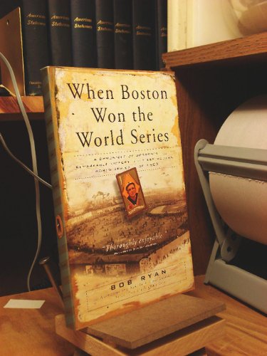 Stock image for When Boston Won The World Series: A Chronicle of Boston's Remarkable Victory in the First Modern World Series of 1903 for sale by SecondSale