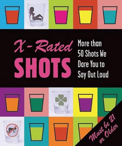 Beispielbild fr X-Rated SHOTS: More than 50 Shots We Dare You to Say Out Loud zum Verkauf von Revaluation Books