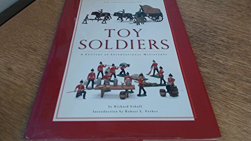 Toy Soldiers: A Century of International Miniatures.