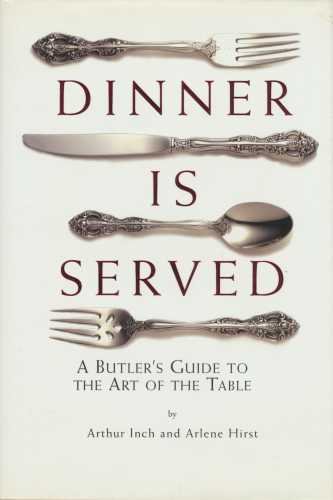 Stock image for Dinner is Served: An English Butler's Guide to the Art of the Table for sale by WorldofBooks