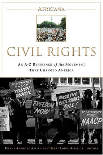 Africana, Civil Rights: An A-Z Reference of the Movement That Changed America - Appiah, Kwame Anthony; Gates, Henry Louis