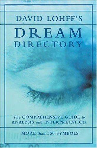 Beispielbild fr David Lohff's Dream Dictionary : The Comprehensive Guide to Analysis and Interpretation zum Verkauf von Better World Books