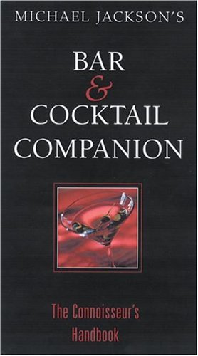 Beispielbild fr Michael Jackson's Bar and Cocktail Companion : The Connoisseur's Handbook zum Verkauf von Better World Books