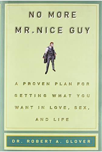 9780762419708: No More Mr. Nice Guy: A Proven Plan for Getting What You Want in Love, Sex and Life