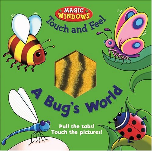 Beispielbild fr Bug's World Touch and Feel (MAGIC WINDOWS TOUCH AND FEEL) zum Verkauf von GF Books, Inc.