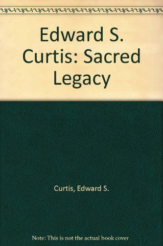 Edward S. Curtis: Sacred Legacy (9780762420100) by Curtis, Edward S.