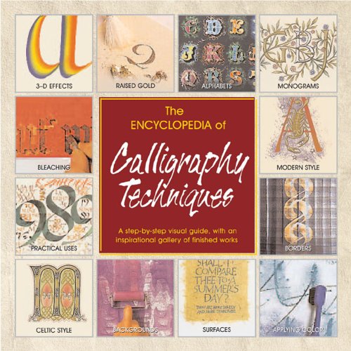 9780762420445: The Encyclopedia Of Calligraphy: A Step-byStep Visual Guide, with an Inspirational Gallery of Finished Works