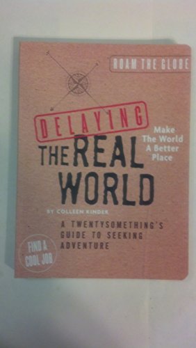 Imagen de archivo de Delaying the Real World: A Twentysomething's Guide to Seeking Adventure a la venta por SecondSale