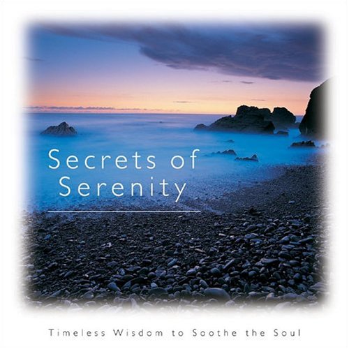 Stock image for Secrets of Serenity: Timeless Wisdom to Soothe the Soul (Introducing Courage Gift Editions) for sale by SecondSale