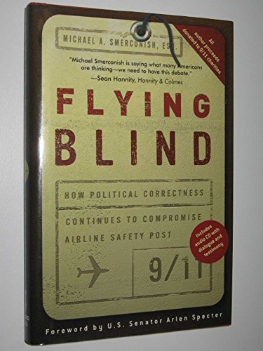 Immagine dell'editore per Flying Blind: How Political Correctness Continues to Compromise Airline Safety Post 9/11 venduto da First Choice Books