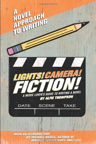 9780762424016: Lights! Camera! Fiction!: The Movie Lover's Guide to Writing a Novel
