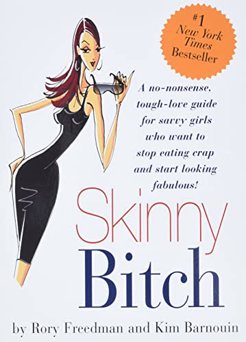 Imagen de archivo de Skinny Bitch: A No-Nonsense, Tough-Love Guide for Savvy Girls Who Want to Stop Eating Crap and Start Looking Fabulous! a la venta por WorldofBooks