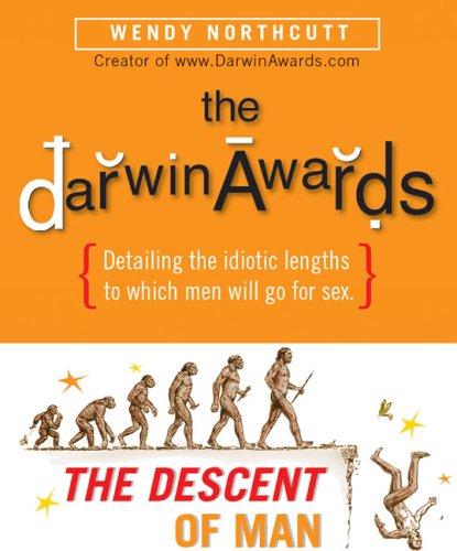9780762425617: The "Darwin Awards", The Descent of Man: Stupid Men from the Files of the "Darwin Awards"