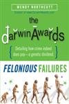 Stock image for The Darwin Awards: Felonious Failures for sale by Reliant Bookstore