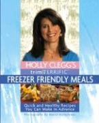Stock image for Holly Clegg's Trim & Terrific Freezer Friendly Meals for sale by HPB Inc.