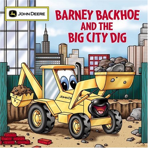 Stock image for Barney Backhoe and the Big City Dig (John Deere) for sale by Gulf Coast Books