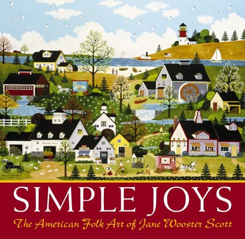 Beispielbild fr Simple Joys: The American Folk Art of Jane Wooster Scott zum Verkauf von HPB-Diamond