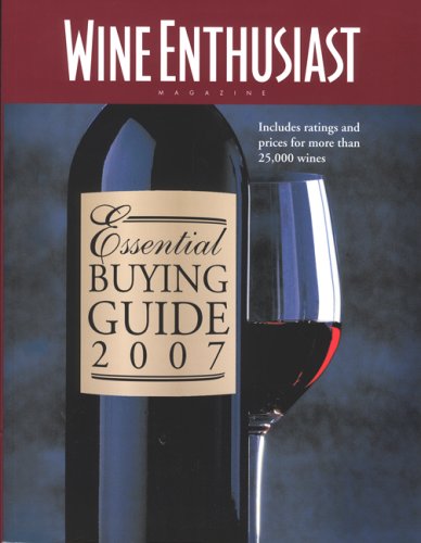 Imagen de archivo de Wine Enthusiast Essential Buying Guide 2007: Includes Ratings And Prices for More Than 25,000 Wines! a la venta por SecondSale
