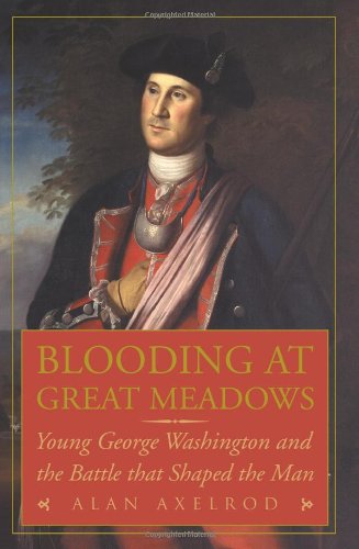 BLOODING AT GREAT MEADOWS : YOUNG GEORGE