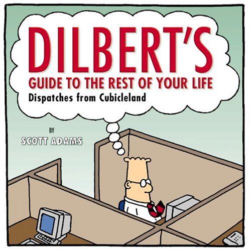 Imagen de archivo de Dilbert's Guide To The Rest Of Your Life: Dispatches from Cubicleland a la venta por SecondSale