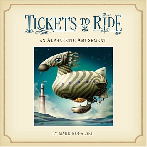 Stock image for Tickets to Ride: An Alphabetic Amusement for sale by Your Online Bookstore