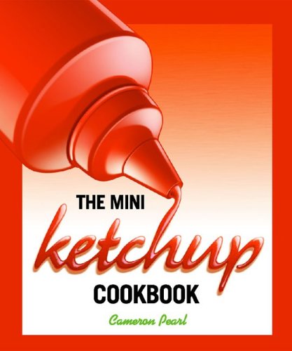Imagen de archivo de The Mini Ketchup Cookbook a la venta por SecondSale