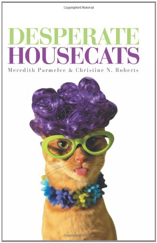 Desperate Housecats - Roberts, Christine N.,Parmelee, Meredith