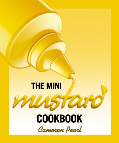 9780762429394: The Mini Mustard Cookbook
