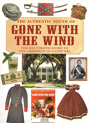 Stock image for The Authentic South of Gone with the Wind: The Illustrated Guide to the Grandeur of a Lost Era for sale by SecondSale