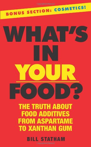 Imagen de archivo de What's in Your Food? : The Truth about Additives from Aspartame to Xanthan Gum a la venta por Better World Books: West