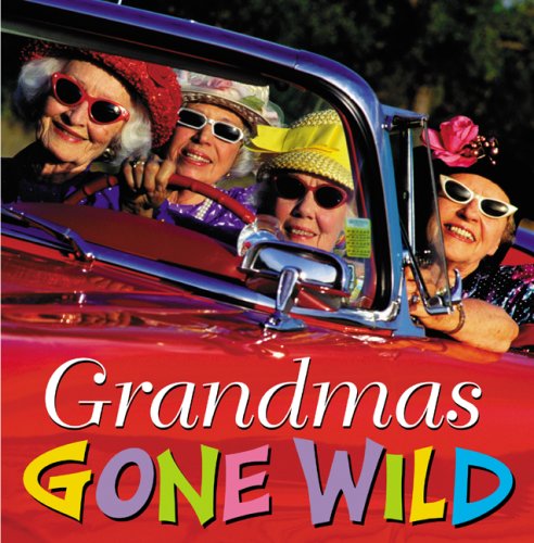 Beispielbild fr Grandmas Gone Wild zum Verkauf von WorldofBooks