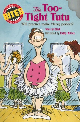 Beispielbild fr Bites: The Too-Tight Tutu: Will practice make Merry perfect? zum Verkauf von Wonder Book