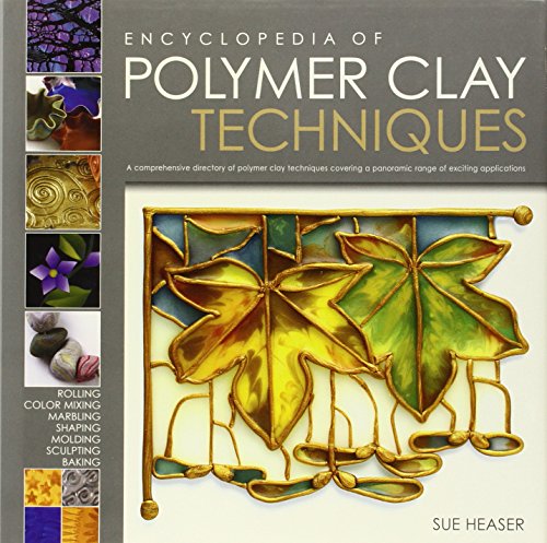 Stock image for The Encyclopedia of Polymer Clay Techniques: A Comprehensive Directory of Polymer Clay Techniques Covering a Panoramic Range of Exciting Applications for sale by Irish Booksellers