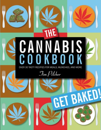 The Cannabis Cookbook: Over 35 Tasty Recipes for Meals, Munchies, and More