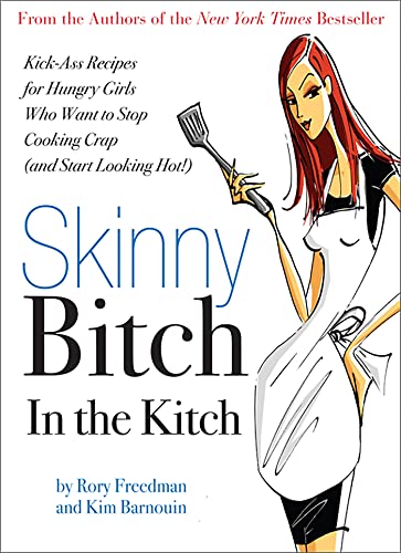 Beispielbild fr Skinny Bitch in the Kitch: Kick-Ass Recipes for Hungry Girls Who Want to Stop Cooking Crap (and Start Looking Hot!) zum Verkauf von Wonder Book