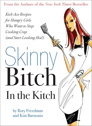 Image d?archive pour Skinny Bitch in the Kitch: Kick-Ass Solutions for Hungry Girls Who Want to Stop Cooking Crap (and Start Looking Hot!)
