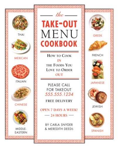9780762431557: The Take-out Menu Cookbook: How to Cook in the Foods You Love to Order Out