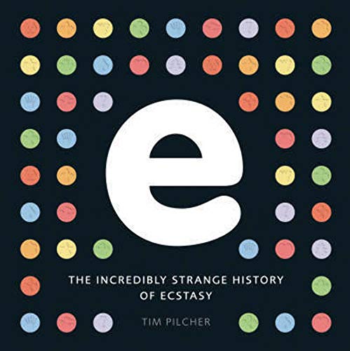 Stock image for e, the incredibly strange history of ecstasy for sale by Sunnyback Books