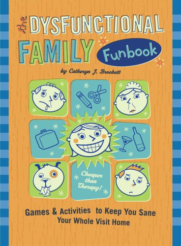 Beispielbild fr The Dysfunctional Family Funbook: Games & Activities to Keep You Sane Your Whole Visit Home zum Verkauf von Wonder Book