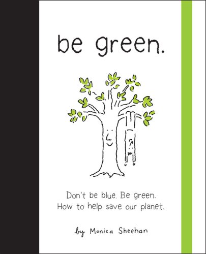 Beispielbild fr Be Green: Don't Be Blue, Be Green. How to Help Save Our Planet zum Verkauf von HPB-Ruby