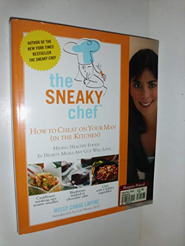 Beispielbild fr The Sneaky Chef : How to Cheat on Your Man (In the Kitchen!) - Hiding Healthy Foods in Hearty Meals Any Guy Will Love zum Verkauf von Better World Books